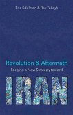 Revolution and Aftermath: Forging a New Strategy Toward Iran Volume 689