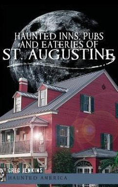 Haunted Inns, Pubs and Eateries of St. Augustine - Jenkins, Greg