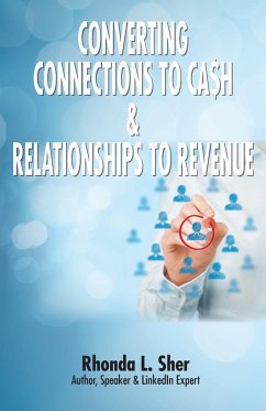 Converting Connections to Ca$h & Relationships to Revenue - Sher, Rhonda L.