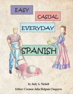 Easy, Casual Everyday Spanish - Nickell, Judy a; Holguin Chaparro, Caramen Julia