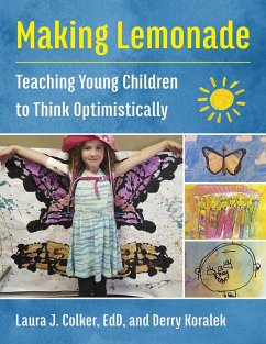 Making Lemonade: Teaching Young Children to Think Optimistically - Colker, Laura J.; Koralek, Derry