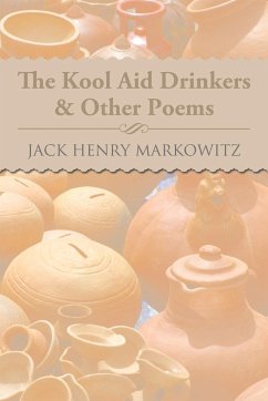 The Kool Aid Drinkers & Other Poems - Markowitz, Jack Henry