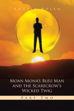Moan Mona's Bleu Man and the Scarecrow's Wicked Twig - Bolen, Angela