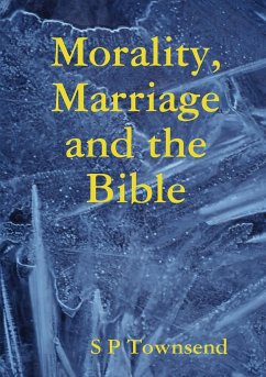 Morality, Marriage and the Bible - Townsend, S P