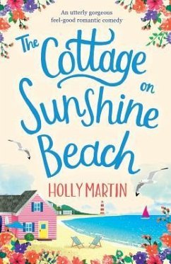The Cottage on Sunshine Beach: An utterly gorgeous feel good romantic comedy - Martin, Holly