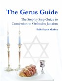 The Gerus Guide - The Step By Step Guide to Conversion to Orthodox Judaism