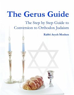 The Gerus Guide - The Step By Step Guide to Conversion to Orthodox Judaism - Moshen, Rabbi Aryeh