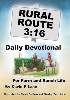 Rural Route 3: 16 DAILY DEVOTIONAL For Farm and Ranch Life - Lane, Kevin P.