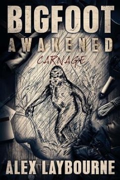 Bigfoot Awakened: Carnage - Laybourne, Alex