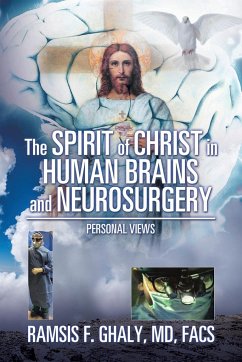 The Spirit of Christ in Human Brains and Neurosurgery - Ghaly, MD FACS Ramsis