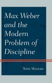 Max Weber and the Modern Problem of Discipline