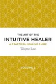 The art of the intuitive healer. Volume 2