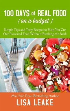 100 Days of Real Food on a Budget - Leake, Lisa