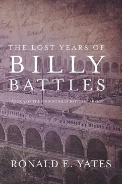 The Lost Years of Billy Battles - Yates, Ronald E