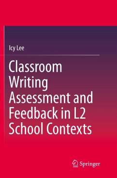 Classroom Writing Assessment and Feedback in L2 School Contexts - Lee, Icy