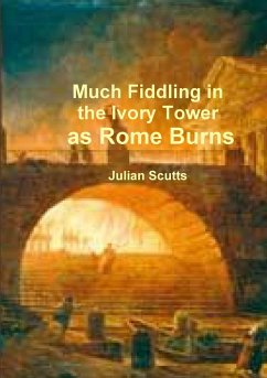 Much Fiddling in the Ivory Tower as Rome Burns - Scutts, Julian