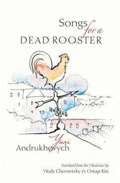 Songs for a Dead Rooster - Andrukhovych, Yuri
