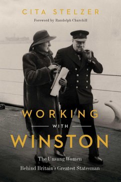 Working with Winston: The Unsung Women Behind Britain's Greatest Statesman - Stelzer, Cita