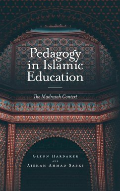 Pedagogy in Islamic Education - Hardaker, Glenn (University of Brunei Darussalam, Brunei); Ahmad Sabki, Aishah (Beyond Labels Ltd, UK)