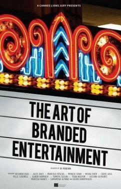 A Cannes Lions Jury Presents: The Art of Branded Entertainment - Pereira, Pj; Olivares, Luciana; Páscoa, Marcelo; Sher, Misha; Sjoenell, Pelle; Xenopoulos, Jason; Suzuki, Tomoya; Chun, Monica; Daly, Jules; Dias, Richard; Glynne, Samantha; Goll, Carol; Harrach, Gabor; Nance, Marissa; Nguyen, Toan