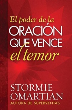 El Poder de la Oración Que Vence El Temor - Omartian, Stormie