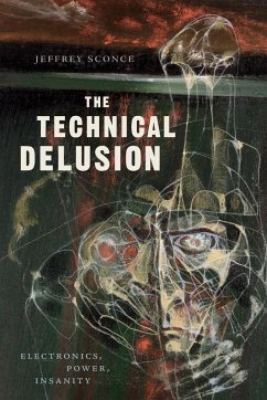 The Technical Delusion - Sconce, Jeffrey