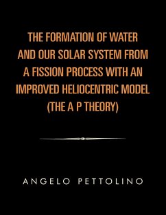 The Formation of Water and Our Solar System from a Fission Process with an Improved Heliocentric Model.