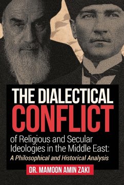 The Dialectical Conflict of Religious and Secular Ideologies in the Middle East - Zaki, Mamoon Amin