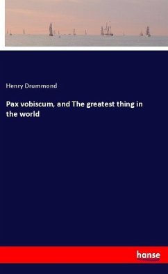 Pax vobiscum, and The greatest thing in the world - Drummond, Henry