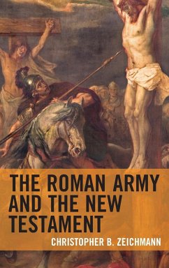 The Roman Army and the New Testament - Zeichmann, Christopher B.