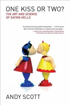 One Kiss or Two?: The Art and Science of Saying Hello - Scott, Andy