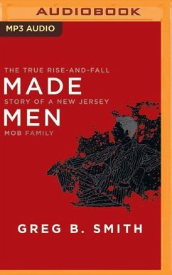 Made Men: The True Rise-And-Fall Story of a New Jersey Mob Family - Smith, Greg B.