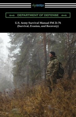 U.S. Army Survival Manual FM 21-76 (Survival, Evasion, and Recovery) - Department Of Defense; U S Army