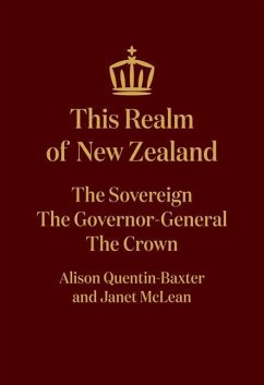 This Realm of New Zealand: The Sovereign, the Governor-General, the Crown - McLean, Janet; Quentin-Baxter, Alison