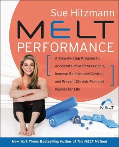 Melt Performance: A Step-By-Step Program to Accelerate Your Fitness Goals, Improve Balance and Control, and Prevent Chronic Pain and Inj - Hitzmann, Sue