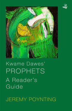 Kwame Dawes' Prophets: A Reader's Guide - Poynting, Jeremy