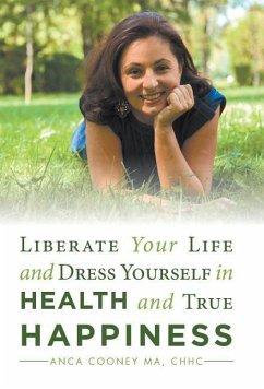 Liberate Your Life and Dress Yourself in Health and True Happiness - Cooney Ma, Chhc Anca