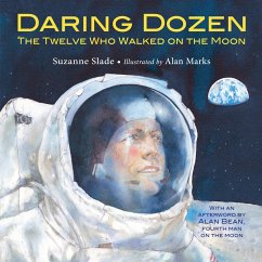 Daring Dozen: The Twelve Who Walked on the Moon - Slade, Suzanne; Marks, Alan