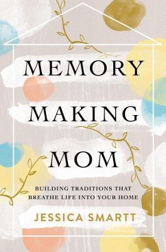 Memory-Making Mom - Smartt, Jessica