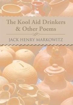 The Kool Aid Drinkers & Other Poems - Markowitz, Jack Henry