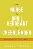 From Nurse to Drill Sergeant to Cheerleader: Parenting Roles to Raise Successful Children Volume 1