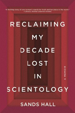 Reclaiming My Decade Lost in Scientology: A Memoir - Hall, Sands
