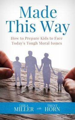 Made This Way: How to Prepare Kids to Face Today's Tough Moral Issues - Horn, Trent