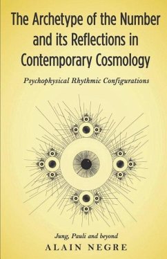 The Archetype of the Number and its Reflections in Contemporary Cosmology: Psychophysical Rhythmic Configurations - Jung, Pauli and Beyond - Negre, Alain