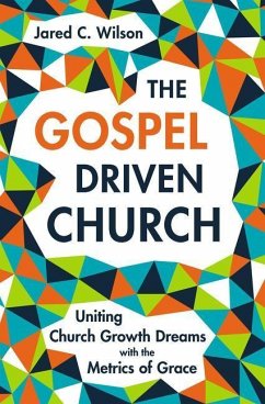 The Gospel-Driven Church - Wilson, Jared C.