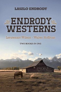 Endrody Westerns: Lieutenant Wilson - Walter Hoffman Volume 1 - Endrody, Laszlo