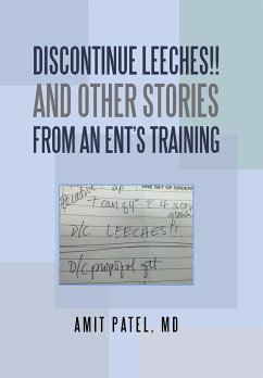 Discontinue Leeches!! and Other Stories from an Ent'S Training - Patel MD, Amit