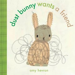 Dust Bunny Wants a Friend - Hevron, Amy