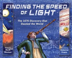 Finding the Speed of Light: The 1676 Discovery That Dazzled the World - Weston, Mark