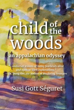 Child of the Woods: An Appalachian Odyssey - Seguret, Susi Gott